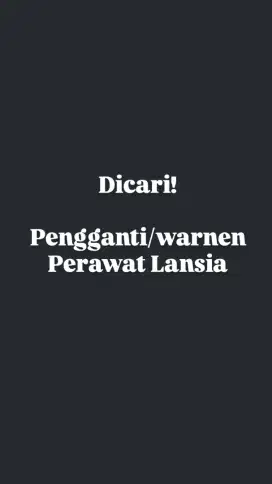 Dibutuhkan pengganti(warnen) perawat lansia