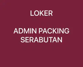 Dicari admin packing serabutan