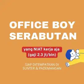 DICARI OFFICE BOY SERABUTAN ANGKUT BARANG DI SUNTER & PADEMANGAN JAKAR
