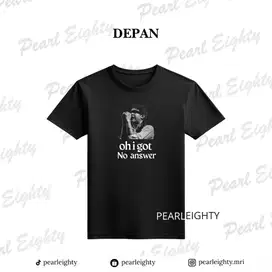 Pearl Eighty - Kaos Sablon Lagu I Got No Answer Bahan Cotton Combed