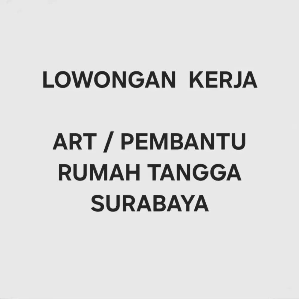 Dicari ART / Pembantu Rumah Tangga Nginap Surabaya
