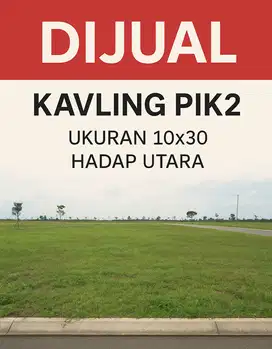 PIK2, KAVLING, DIJUAL PERUMAHAN BERKAH uk 10x30m2, hadap utara