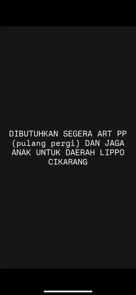 Dicari ART + Pengasuh Anak Pulang Pergi