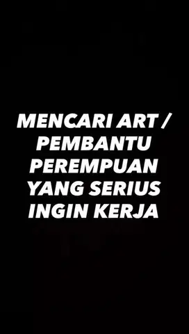DICARI ART / PEMBANTU PULANG PERGI SAMPAI JAM 5 SORE