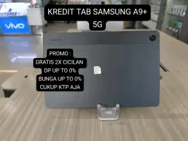SAMSUNG TAB A9+ 5G BISA CASH ATAU KREDIT CUMA PAKE KTP AJA TANPA DP