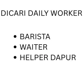 Dicari Daily Worker Harian Barista, Waiter, Helper Dapur di Rawamangun