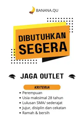 Dicari untuk jaga outlet Banana