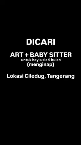 DICARI ART + BABY SITTER (menginap)