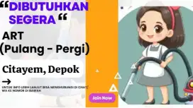Dibutuhkan segera ART atau Pembantu Rumah tangga Pulang Pergi (PP)