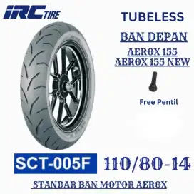 Ban Depan Aerox / IRC SCT-005F 110/80 Ring 14 Free Pentil Tahun 2025