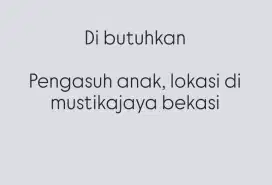 Dibutuhkan pengasuh anak