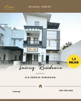 FAIRUZ RESIDENCE JALAN SEROJA RINGROAD 3 LANTAI