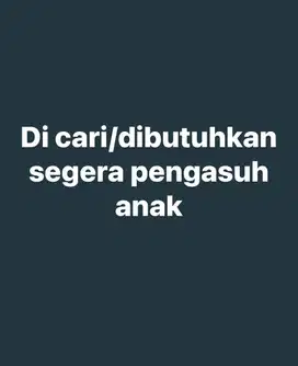 Dibutuhkan pengasuh anak