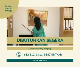DIBUTUHKAN SEGERA ASISTENT RUMAH TANGGA (ART)