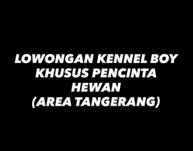 LOWONGAN KENNEL BOY / NGURUS ANJING