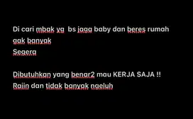 Mbak bsa jaga bayi dan ngurus rumah tidak banyak