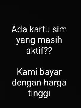 Dicari: Kartu SIM umur 10 Tahun dan Masih Aktif – Dibayar Mahal!