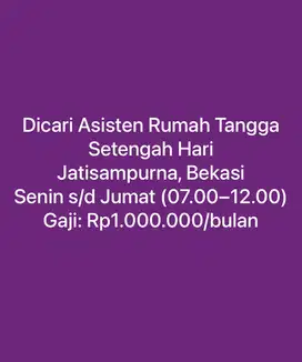 Asisten Rumah Tangga Setengah Hari – Senin s/d Jumat (07.00–12.00)