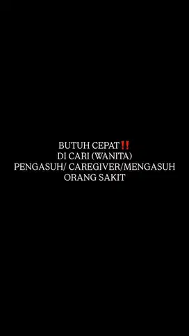 BUTUH CEPAT Caregiver/ Menjaga orang sakit/ Pengasuh