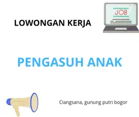DICARI Pengasuh Anak daerah ciangsana gunung putri bogor