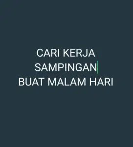 CARI KERJAAN SAMPINGAN MALAM HARI