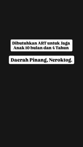 Di Butuhkan ART Jaga Anak (Baca Deskripsi)