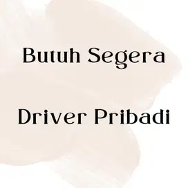 Dicari Segera Driver Pribadi