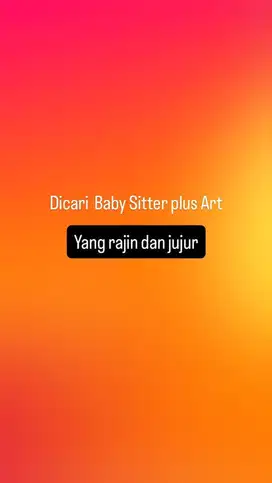 Dicari Baby sitter plus Art nginap daerah