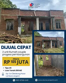 Dijual Cepat Rumah Couple 45 di Gp. Cot (Progres Bangun) – Harga 105jt