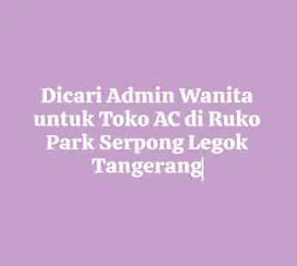 Dibuka Lowongan Admin Wanita domisili area Park Serpong Legok Karawaci