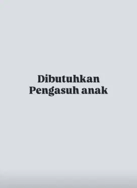 Dicari pengasuh anak pulang pergi