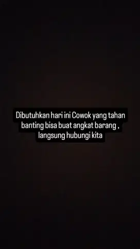 DIBUTUHKAN PRIA YANG TAHAN BANTING BISA ANGKAT BARANG