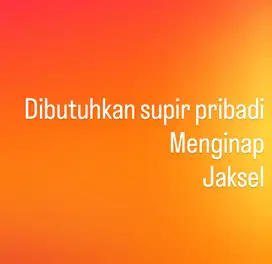 Dibutuhkan Supir Menginap Jaksel