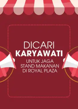 Dicari karyawati untuk jaga stand makanan di Royal Plaza Surabaya