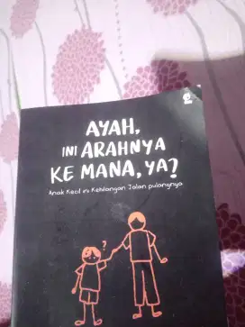 Buku Ayah, Ini arah nya kemana, ya?