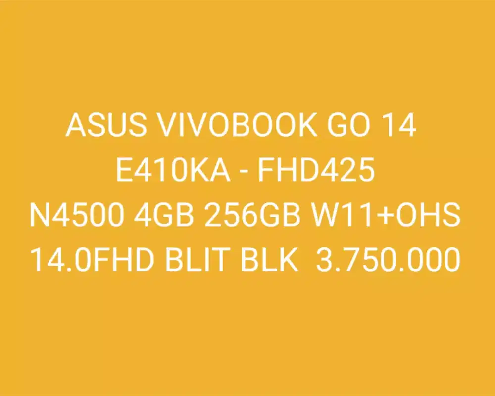 ASUS VIVOBOOK GO 14 
E410KA - FHD425