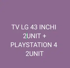 TV 43 INCH MERK LG 2UNIT+PLAYSTATION 4 2UNIT