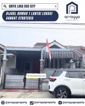 RUMAH 1 LANTAI DENGAN LOKASI SANGAT SRATEGIS GRIYA LOKA BSD CITY ARB97