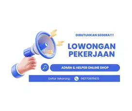 ADMIN & HELPER ONLINE SHOP LOWONGAN KERJA DIBUTUHKAN SEGERA