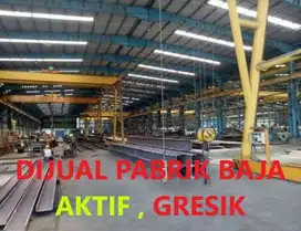 DIJUAL CEPAT PABRIK BAJA AKTIF DI GRESIK SIAP TAKE OVER