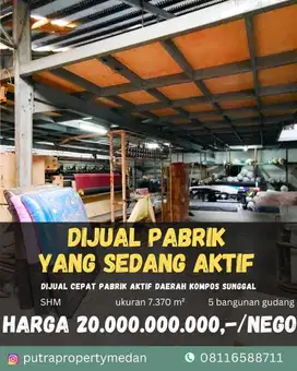 DIJUAL PABRIK AKTIF DAERAH MEDAN SUNGGAL