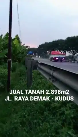 JUAL TANAH JL. RAYA DEMAK - KUDUS, SEBELAH PABRIK BERAS