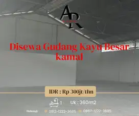 Disewa gudang di kayu besar kamal raya jakut