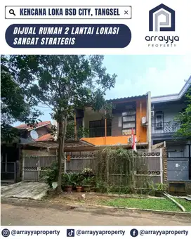 RUMAH 2 LANTAI LOKASI STRATEGIS DI KENCANA LOKA BSD .ARB24.