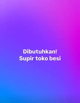 Dibutuhkan supir untuk toko besi di cipondoh tangerang