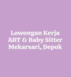 Lowongan kerja ART & Baby Sitter Mekarsari Depok