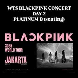 BLACKPINK CONCERT DAY 2 - Platinum B (seating)
