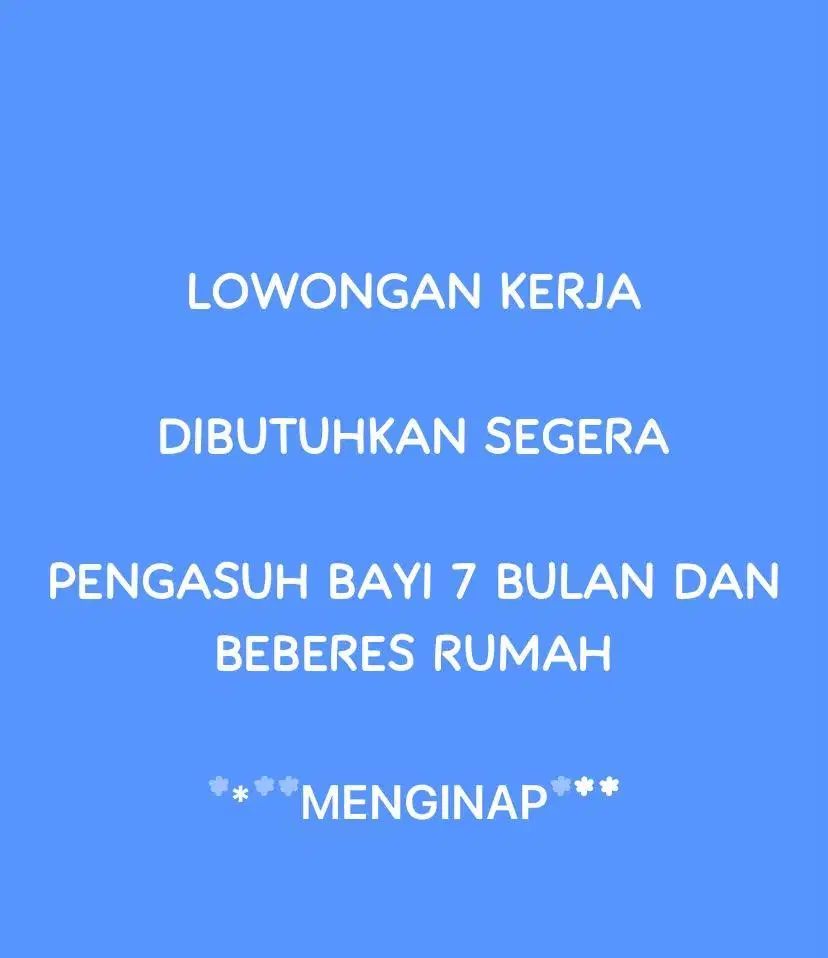 DIBUTUHKAN SEGERA ART + PENGASUH BAYI 7 BULAN (Menginap)