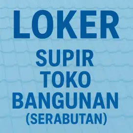 Loker Supir Toko Bangunan