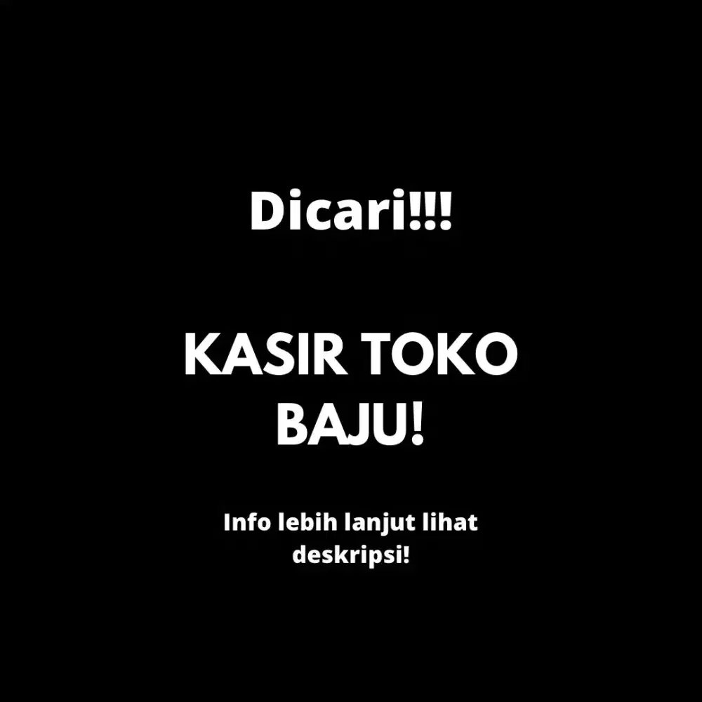 DICARI KASIR TOKO BAJU!! (Baca deskripsi)